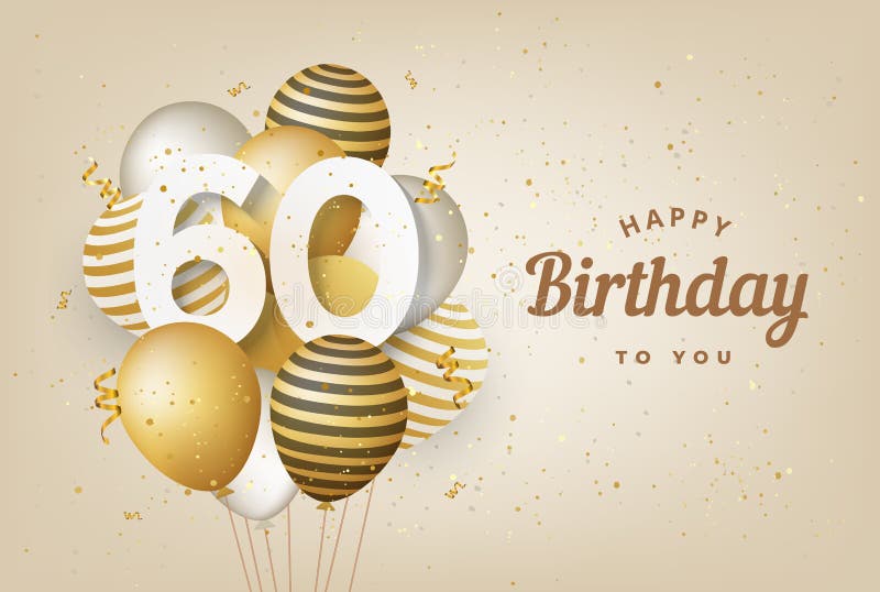 Happy 60th Birthday with Gold Balloons Greeting Card Background. Stock  Vector - Illustration of congrats, birthday: 206315327