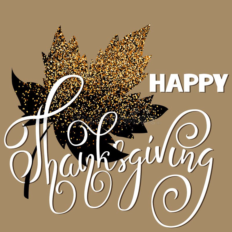 Happy Thanksgiving Day White hand lettering on golden background greeting card. Gold glitter leaf