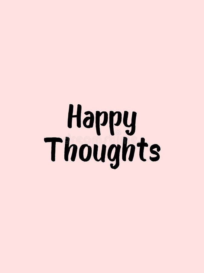 Happy Thoughts Texts Written on Abstract Background, Positive Quote,  Graphic Design Illustration Wallpaper Stock Illustration - Illustration of  happy, writing: 186778736