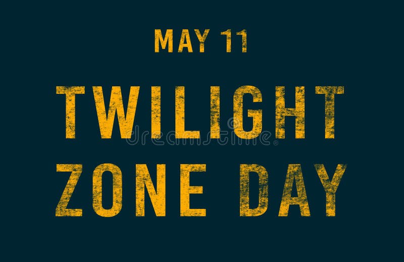 National Twilight Zone Day (May 11th)