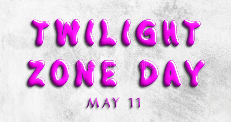 NATIONAL TWILIGHT ZONE DAY - May 11 - National Day Calendar