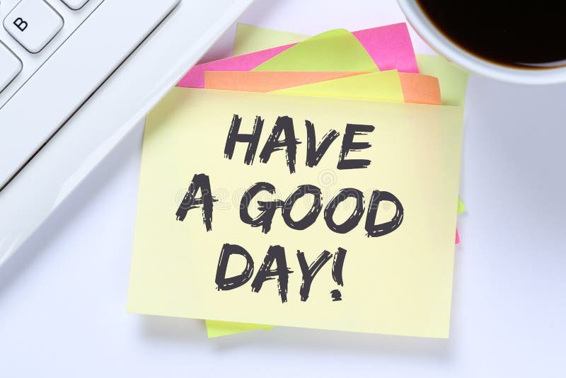 Have a Good Day Nice Wish Work Business Desk Stock Photo Image of