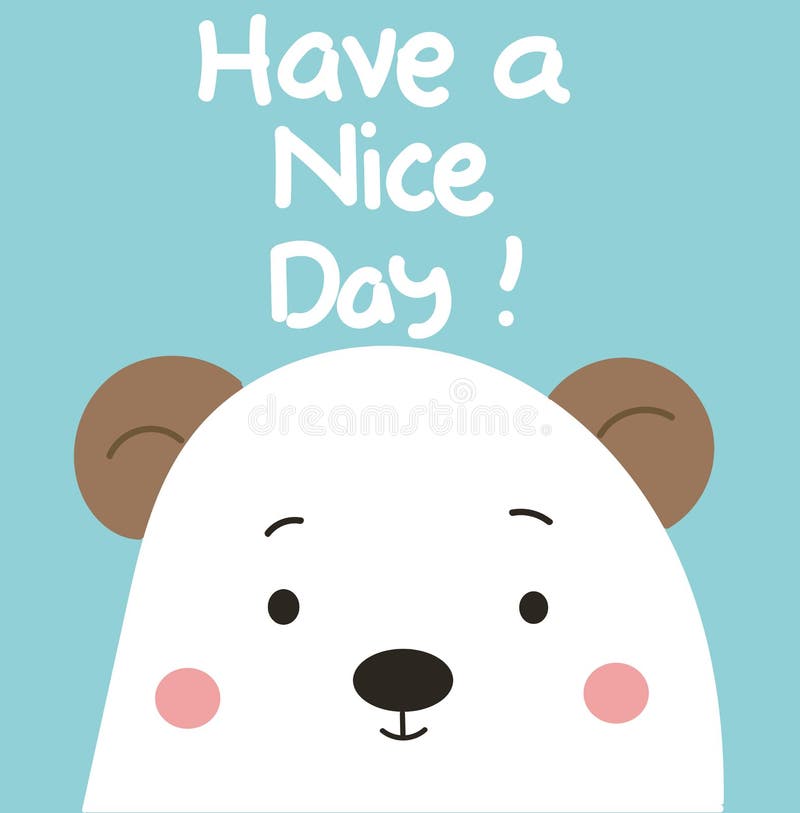 Have a Nice Day, Bear stock illustration. Illustration of nice - 85696736