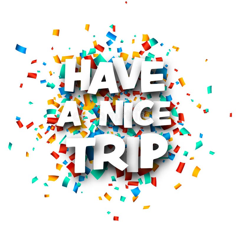 Have a Nice Trip Sign Over Colorful Cut Ribbon Confetti Background