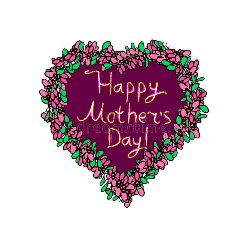Heart with flowers around. Happy Mother`s Day gold inscription. Hand draw. Doodle. Vector image on isolated background vector illustration Heart with flowers around. Happy Mother`s Day gold inscription. Hand draw. Doodle. Vector image on isolated background vector illustration