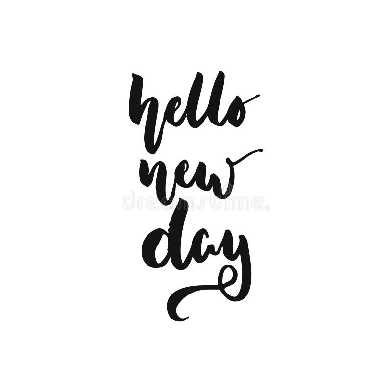 Hello New Day - Hand Drawn Motivation Lettering Phrase Isolated on the ...