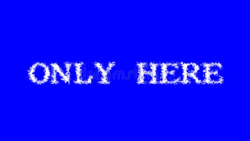Only Here cloud text effect blue isolated background. animated text effect with high visual impact. letter and text effect.