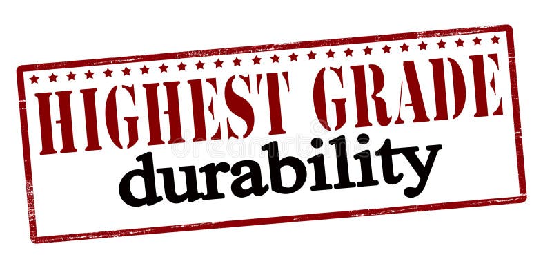 Highest grade durability