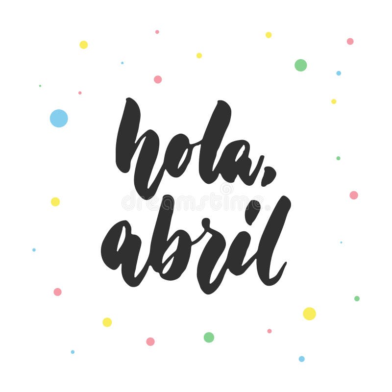 Hola, abril - γειά σου, Απρίλιος στα ισπανικά, συρμένο χέρι λατινικό απόσπασμα εγγραφής με τους ζωηρόχρωμους κύκλους που απομονών ελεύθερη απεικόνιση δικαιώματος