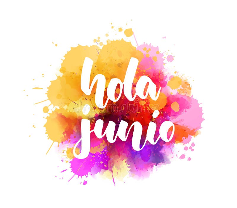 Hola Junio Hello June in Spanish -  handwritten modern calligraphy lettering on abstract watercolor imitation splash. Hola Junio Hello June in Spanish -  handwritten modern calligraphy lettering on abstract watercolor imitation splash