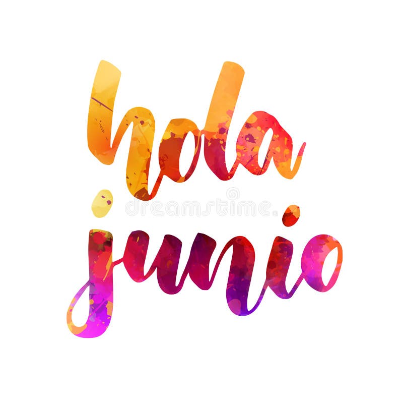 Hola Junio Hello June in Spanish -  handwritten modern calligraphy watercolor lettering. Summer concept illustration. Hola Junio Hello June in Spanish -  handwritten modern calligraphy watercolor lettering. Summer concept illustration