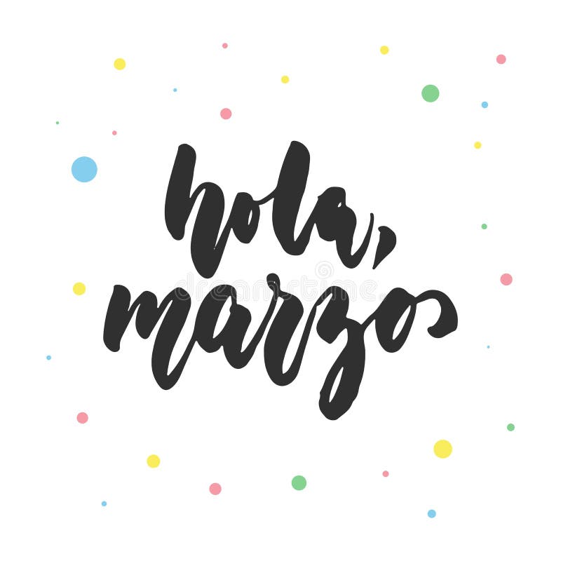 Hola, marzo - γειά σου, Μάρτιος στα ισπανικά, συρμένο χέρι λατινικό απόσπασμα εγγραφής με τους ζωηρόχρωμους κύκλους που απομονώνο διανυσματική απεικόνιση
