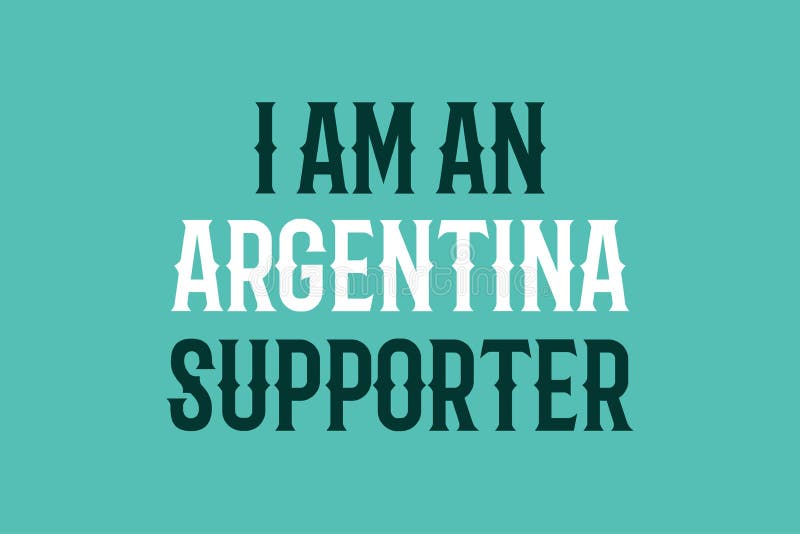 I am an Argentina Supporter Text Typography Vector Design Stock Vector