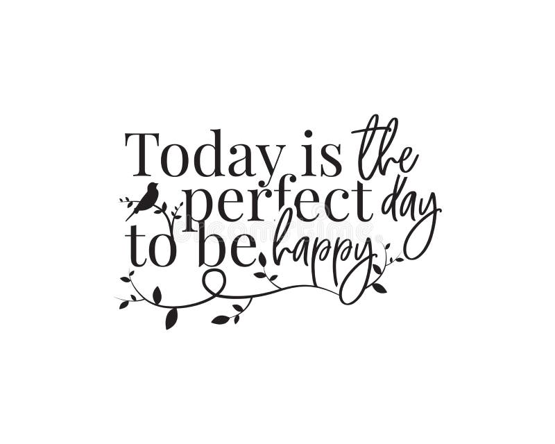 I dag är den perfekta dagen att vara lycklig, vektor, orddesign, bokstäver, väggdekorationer, väggdekoration, väggkonst