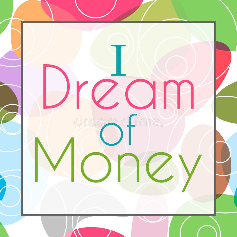 I Dream Of Money Colorful Background Stock Illustration - Image: 57065726