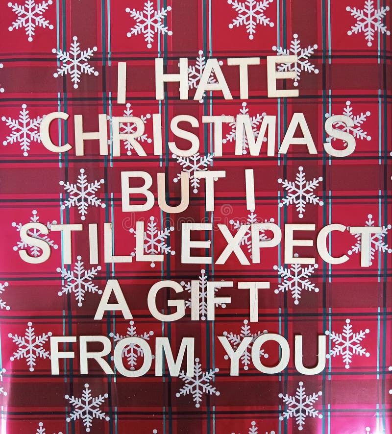 I hate Christmas but I still expect a gift from you  poster