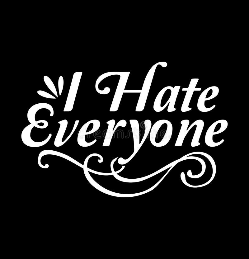 Hate Everyone Wallpaper  Download to your mobile from PHONEKY