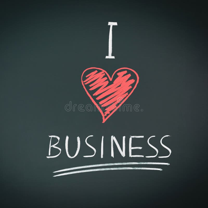 I Love Business. Handwritten message in chalk on a blackboard with a symbolic red heart for love.