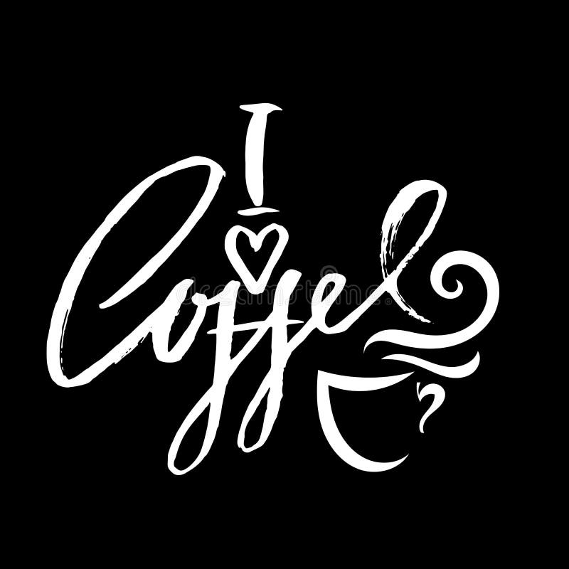 I Love Coffee. Modern Dry Brush Lettering. Coffee Quotes. Hand Written ...