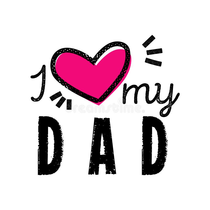 I Love My Dad. Vector Illustrations Design Specially for Father S Day ...