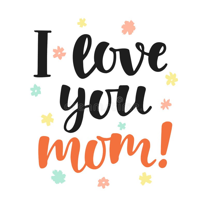 Download I Love You, Mom. Handwritten Lettering Stock Vector - Illustration of drawn, happy: 107067253