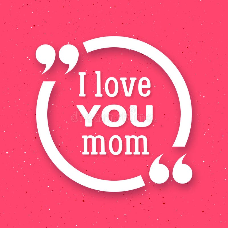 Download I Love You Mom. Happy Mother Day Background Stock Vector - Illustration of gift, commas: 69539173