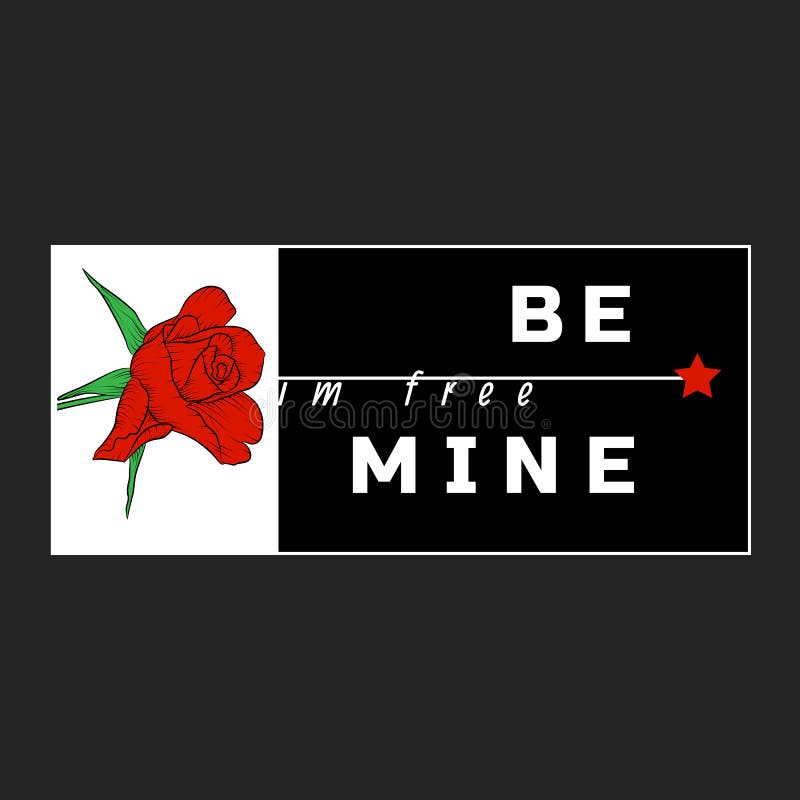 I`m free Be mine Slogan with rose and star.