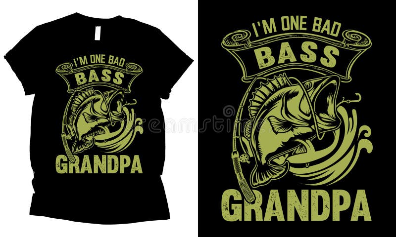 https://thumbs.dreamstime.com/b/i-m-one-bad-bass-grandpa-fishing-t-shirt-design-282736884.jpg