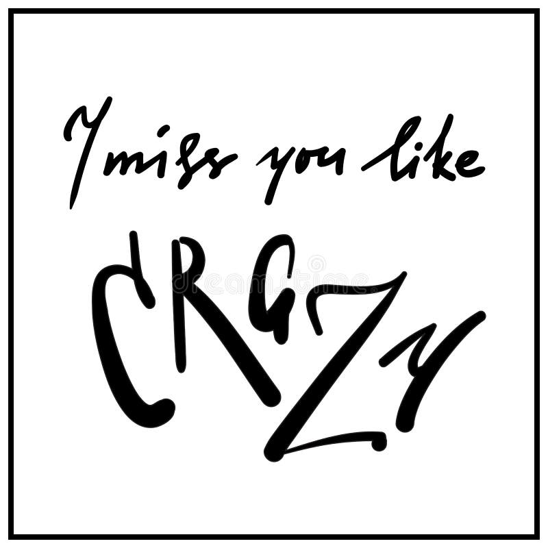 I Miss You Like Crazy - Emotional Inspire And Motivational Quote. Stock  Vector - Illustration Of Amour, Handwritten: 122780310