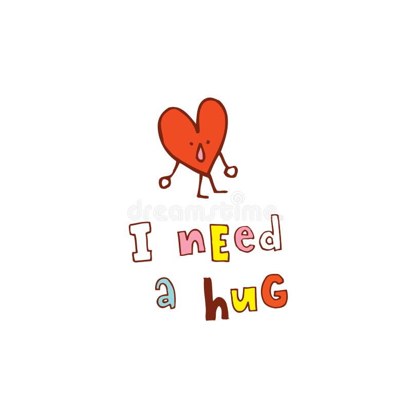 I need a hug. 