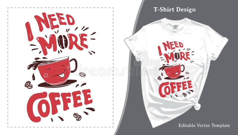 I Need More Coffee Cute Kawaii Cup Vector T-shirt Design