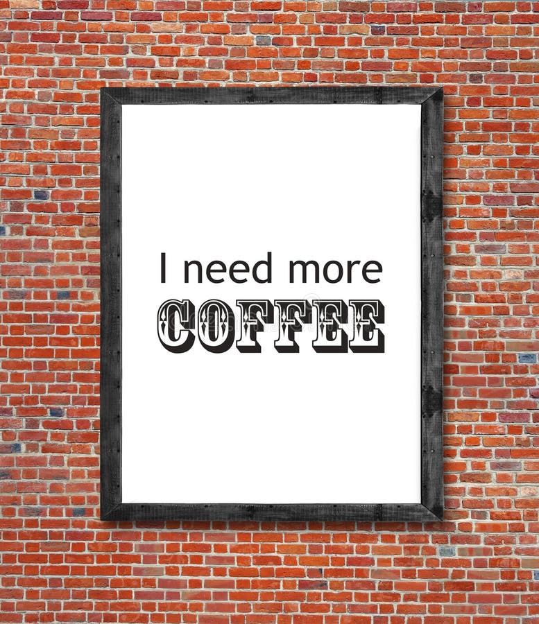 I need more coffee written in picture frame