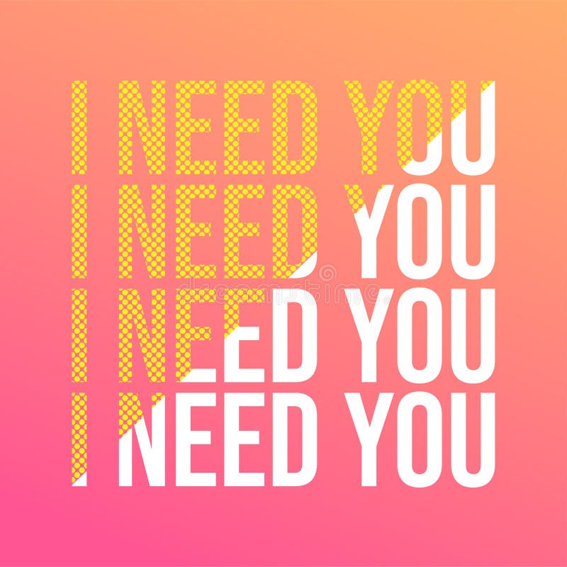 i love you i need you i love you i need you