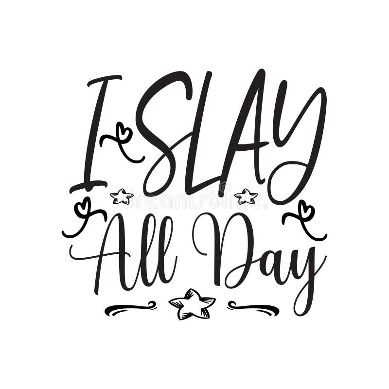 Slay All Day Stock Illustrations – 7 Slay All Day Stock Illustrations ...