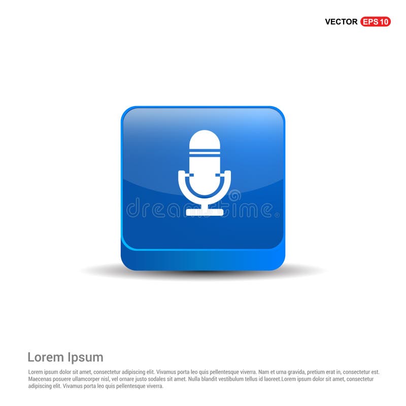 Microphone Icon - 3d Blue Button. - This Vector EPS 10 illustration is best for print media, web design, application design user interface and infographics with well composed layers for the ease of user. Microphone Icon - 3d Blue Button. - This Vector EPS 10 illustration is best for print media, web design, application design user interface and infographics with well composed layers for the ease of user