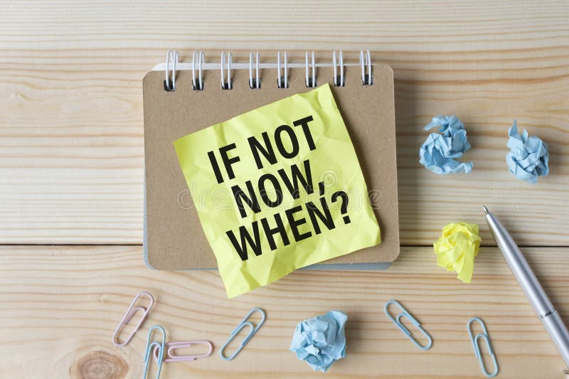 If Not Now When, text on a stack of note paper. Motivating and inspiring question, mockup and template with empty space stock photo