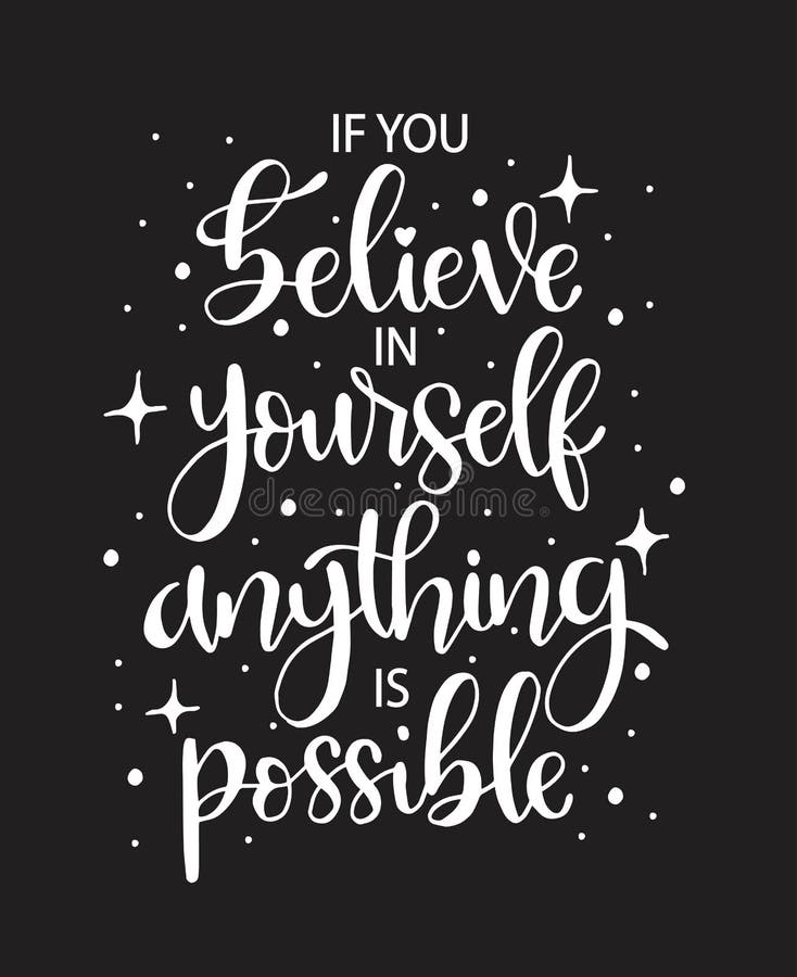 If You Believe in Yourself Anything is Possible, Hand Lettering,  Motivational Quotes Stock Vector - Illustration of decorative, typography:  168345676