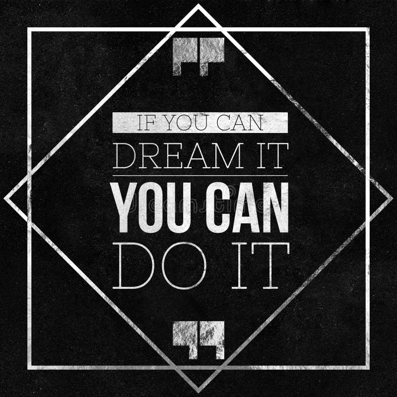 If You Can Dream it You Can Do it - Motivational and Inspirational ...