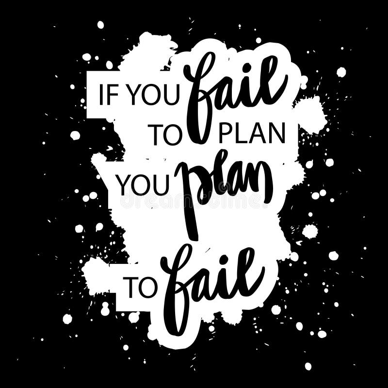 If You Fail To Plan You Plan To Fail