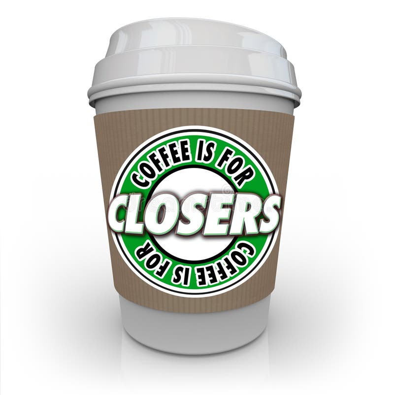 Coffee is for Closers saying or quote on a coffee cup to illustrate motivational reward offered to salespeople to sell more products and increase a company's business. Coffee is for Closers saying or quote on a coffee cup to illustrate motivational reward offered to salespeople to sell more products and increase a company's business