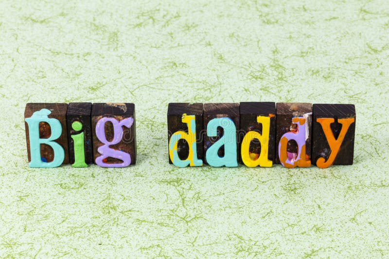 Big daddy happy fathers day friends protect family love quote typography text letterpress.  Seniority protection or powerful older senior citizen authority. Big daddy happy fathers day friends protect family love quote typography text letterpress.  Seniority protection or powerful older senior citizen authority