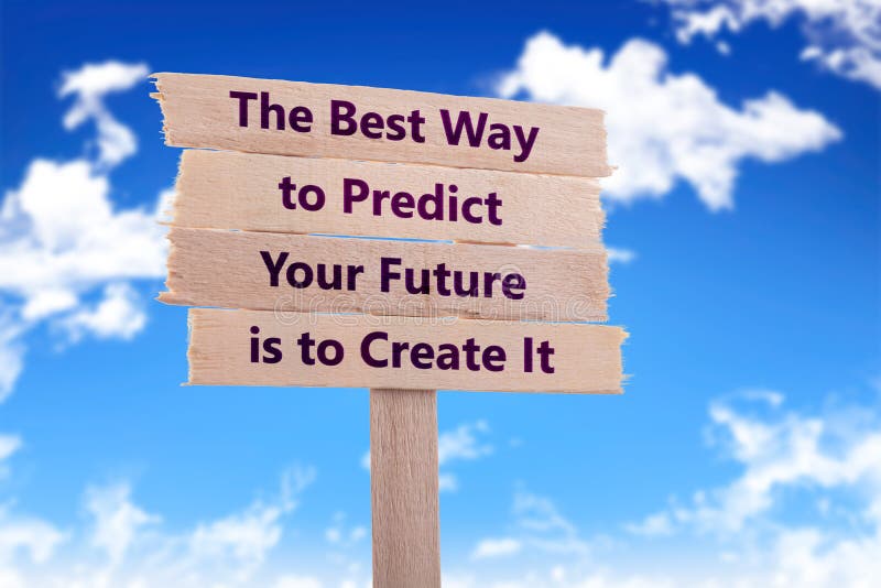Il migliore modo predire il vostro futuro è di crearlo fotografie stock libere da diritti Il migliore modo predire il vostro futuro è di crearlo fotografie stock libere da diritti
