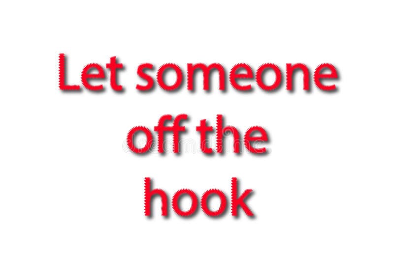 Let off steam. Let someone off. To Let someone off the Hook. Let (someone) off the Hook gif. Get off the Hook.