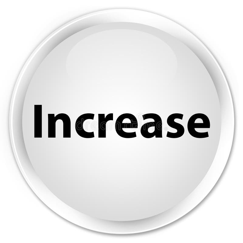Increase Premium White Round Button Stock Illustration - Illustration ...