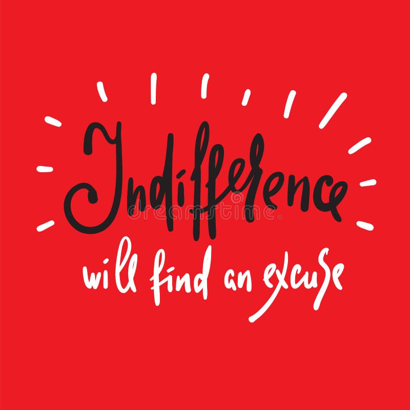 A indiferença encontrará uma desculpa - inspire e citações inspiradores Rotulação bonita tirada mão Cópia para o cartaz inspirado ilustração royalty free A indiferença encontrará uma desculpa - inspire e citações inspiradores Rotulação bonita tirada mão Cópia para o cartaz inspirado ilustração royalty free