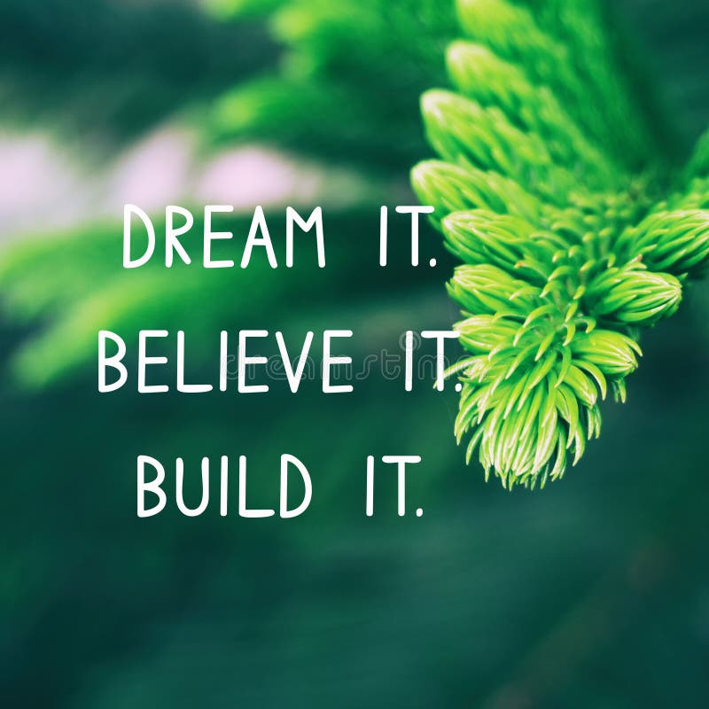 Inspiration für das Leben - Träumen Sie es Glauben Sie es Erstellen Sie es