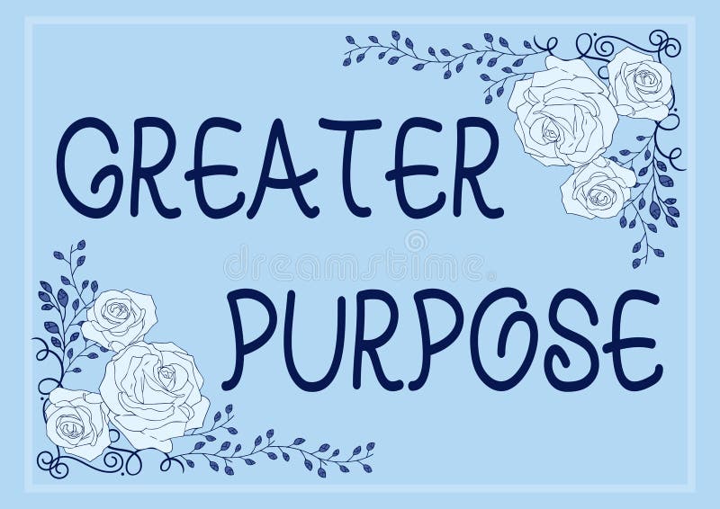 Greater purpose. Greater sign.