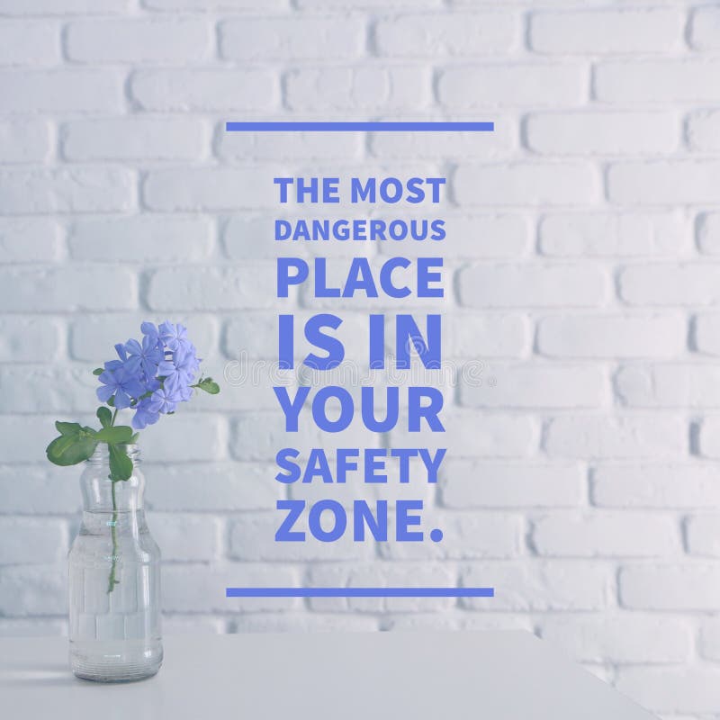 Inspirational citaat ` de gevaarlijkste plaats is in uw veiligheidszone `