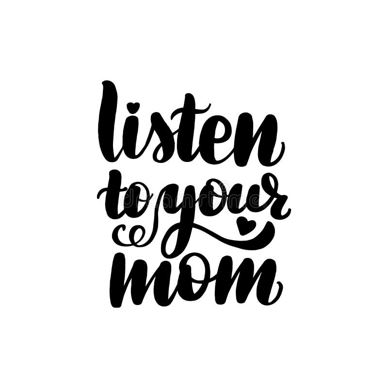Listen to your mom stock vector. Illustration of graphic - 142998204