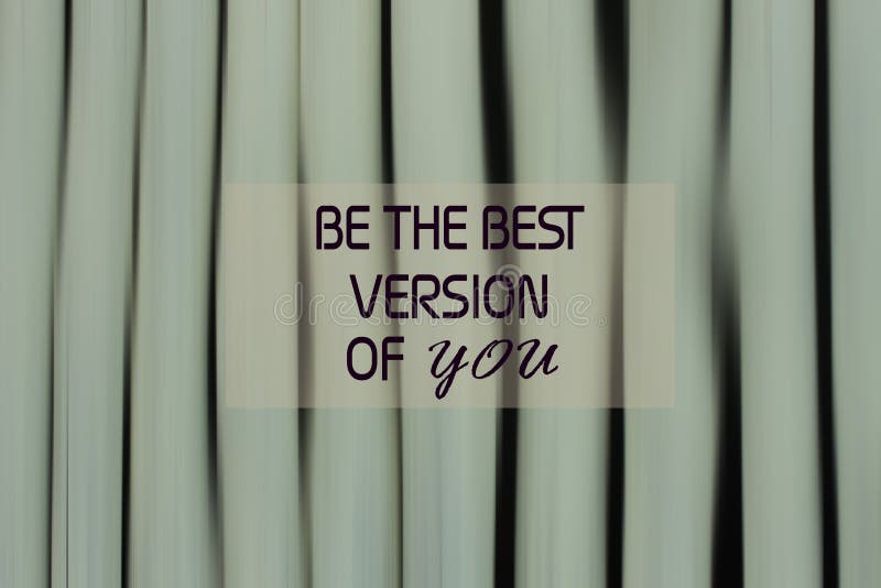 Self Inspirational Quote - Be the Best Version of You. with Wooden Vertical  Wall in White Painted Color Background Stock Photo - Image of confidence,  care: 154349856